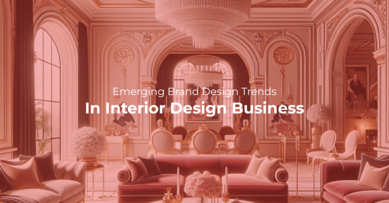 Branding Trends Redefining Interior Design and Architecture Firms